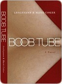 Boob Tube by Lesleyann Coker, Mark Coker