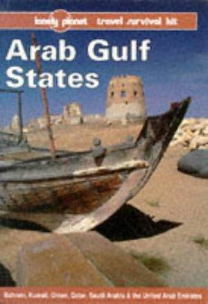 Arab Gulf States: Bahrain, Kuwait, Oman, Qatar, Saudi Arabia &amp; the United Arab Emirates by Gordon Robison