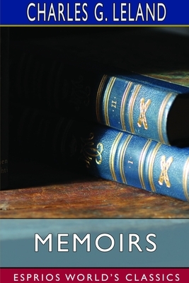 Memoirs (Esprios Classics) by Charles G. Leland