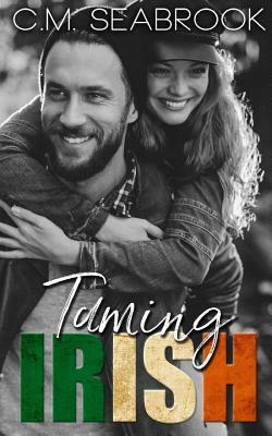 Taming Irish: A Rock Star Romance by C. M. Seabrook