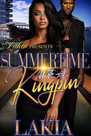 Summertime With A Kingpin by Lakia