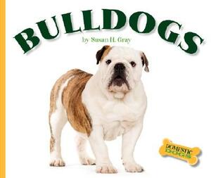 Bulldogs by Susan H. Gray