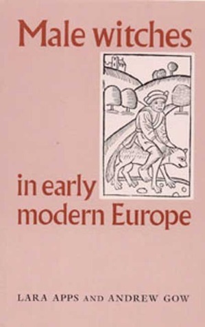 Male Witches in Early Modern Europe by Andrew Colin Gow, Lara Apps