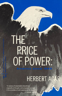 The Price of Power: America Since 1945 by Herbert Agar