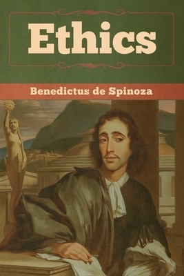 Ethics by Baruch Spinoza