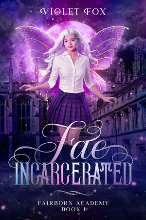 Fae Incarcerated by Violet Fox
