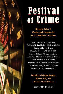 Festival of Crime: The Twin Cities Sisters in Crime by Christine Husom, D.A. Lampi, Mickie Turk, Michael Allan Mallory