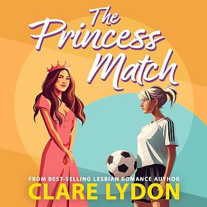 The Princess Match  by Clare Lydon