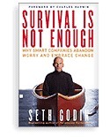 Survival Is Not Enough: Why Smart Companies Abandon Worry and Embrace Change by Seth Godin