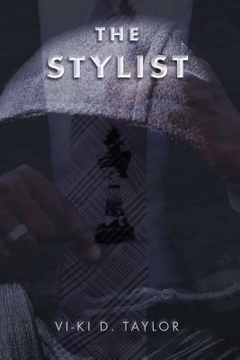The Stylist by VI-Ki D. Taylor