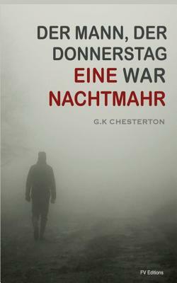 Eine Nachtmahr (Der Mann, der Donnerstag war) by G.K. Chesterton