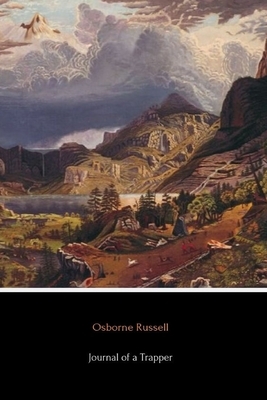 Journal of a Trapper by Osborne Russell