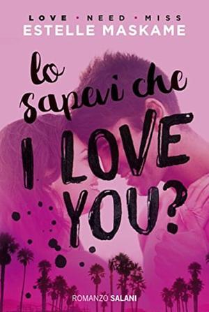 Lo sapevi che I love you? by Estelle Maskame