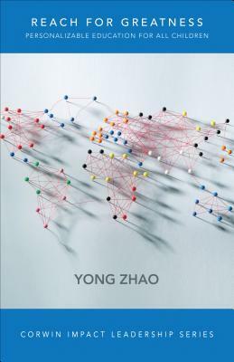 Reach for Greatness: Personalizable Education for All Children by Yong Zhao