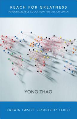 Reach for Greatness: Personalizable Education for All Children by Yong Zhao