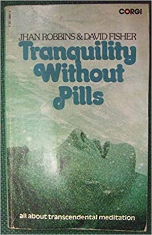 Tranquillity without Pills by Jhan Robbins