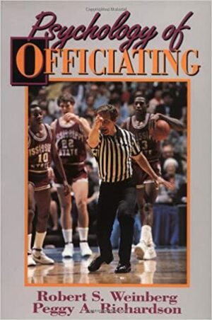 Psychology of Officiating by Robert S. Weinberg