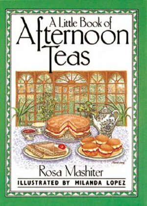 A Little Book Of Afternoon Teas by Rosa Mashiter