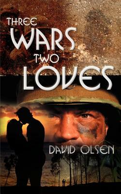 Three Wars Two Loves by David Olsen