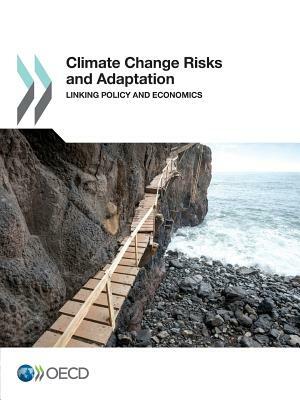 Climate Change Risks and Adaptation: Linking Policy and Economics by 