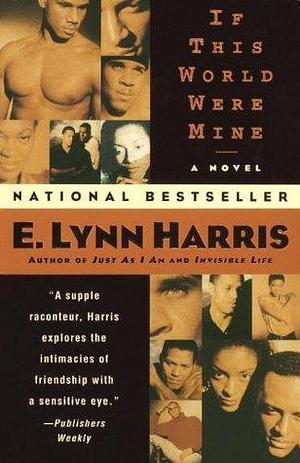 If This World Were Mine: A Novel by E. Lynn Harris, E. Lynn Harris
