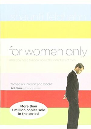 For Women Only: What You Need to Know about the Inner Lives of Men by Shaunti Feldhahn