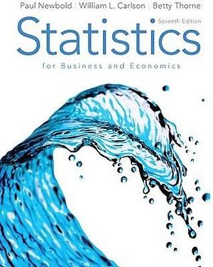 Statistics for Business and Economics by Betty M. Thorne, Paul Newbold, Paul Newbold, William L. Carlson