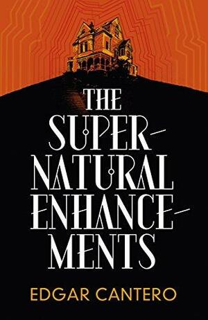 The Supernatural Enhancements by Edgar Cantero