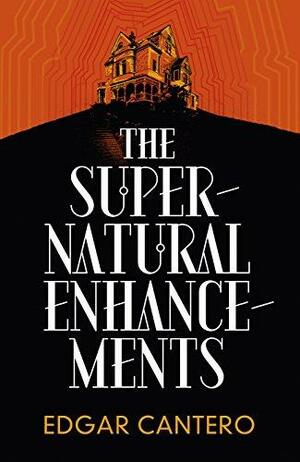 The Supernatural Enhancements by Edgar Cantero