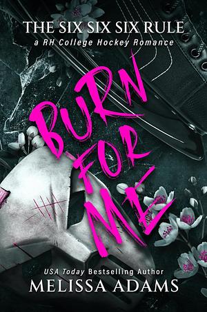Burn For Me by Melissa Adams