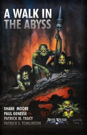 A Walk In The Abyss by Dan Harding, Patrick S. Tomlison, Kindall R. Heart, Patrick M. Tracy, Shane Moore, Paul Genesse, Zachary Hill