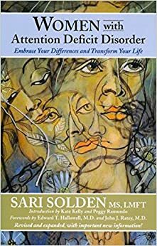 Women with Attention Deficit Disorder: Embrace Your Differences and Transform Your Life by Sari Solden