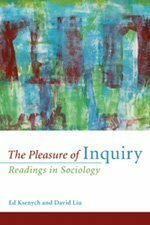 The Pleasure of Inquiry: Readings in Sociology by Ed Ksenych, David Liu