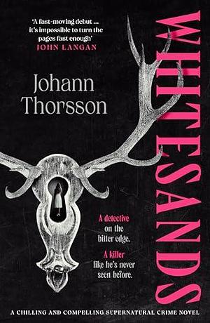 Whitesands: A chilling and compelling supernatural crime novel by Johann Thorsson, Johann Thorsson