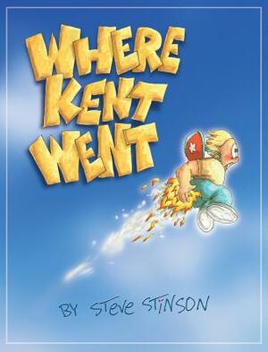 Where Kent Went by Steve Stinson