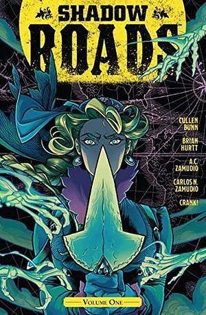 Shadow Roads Vol. 1 by A.C. Zamudio, Cullen Bunn, Brian Hurtt