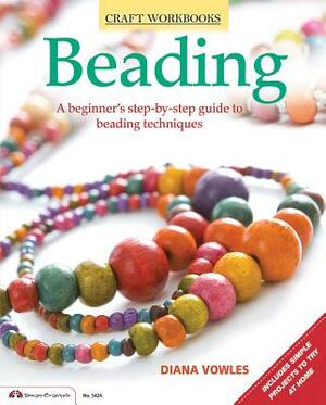 Beading: A Beginner's Guide to Beading Techniques by Diana Vowles