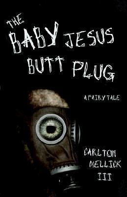 The Baby Jesus Butt Plug by Carlton Mellick III