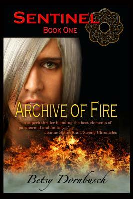 Archive Of Fire [Sentinel Book 1] by Betsy Dornbusch