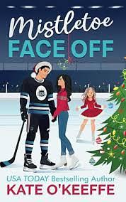 Mistletoe Face Off: A Christmas Hockey Romcom by Kate O'Keeffe