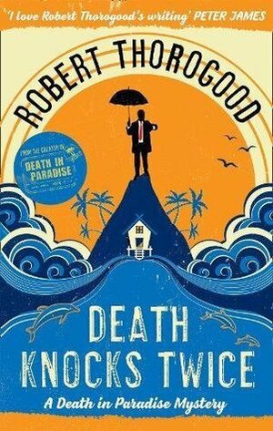 Death Knocks Twice by Robert Thorogood