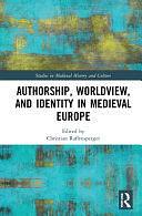 Authorship, Worldview, and Identity in Medieval Europe by Christian Raffensperger