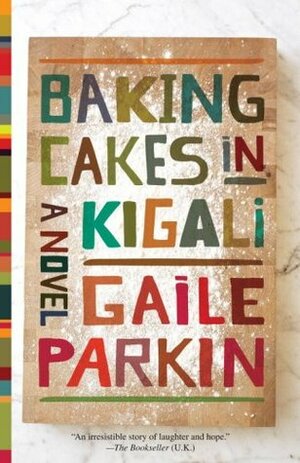 Baking Cakes in Kigali by Gaile Parkin