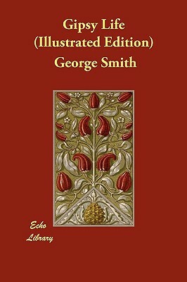 Gipsy Life (Illustrated Edition) by George Smith