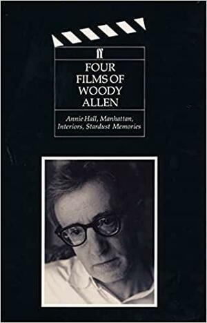 Four Films of Woody Allen: Annie Hall, Manhattan, Interiors & Stardust Memories by Woody Allen