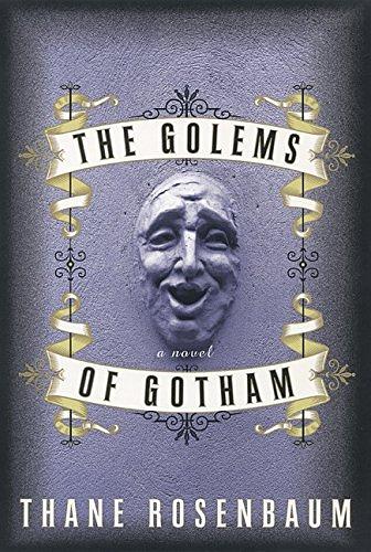 The Golems of Gotham by Thane Rosenbaum | The StoryGraph