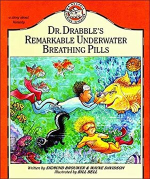 Dr. Drabble's Remarkable Underwater Breathing Pills by Sigmund Brouwer, Bill Bell, Wayne Davidson