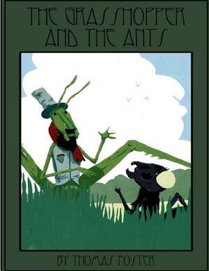 Grasshopper & The Ants by Thomas C. Foster