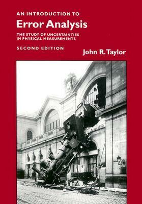 Introduction to Error Analysis: The Study of Uncertainties in Physical Measurements (Revised) by John R. Taylor