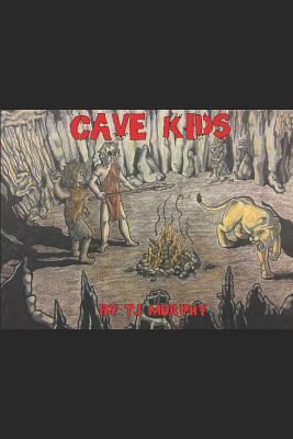Cave Kids by T. J. Murphy